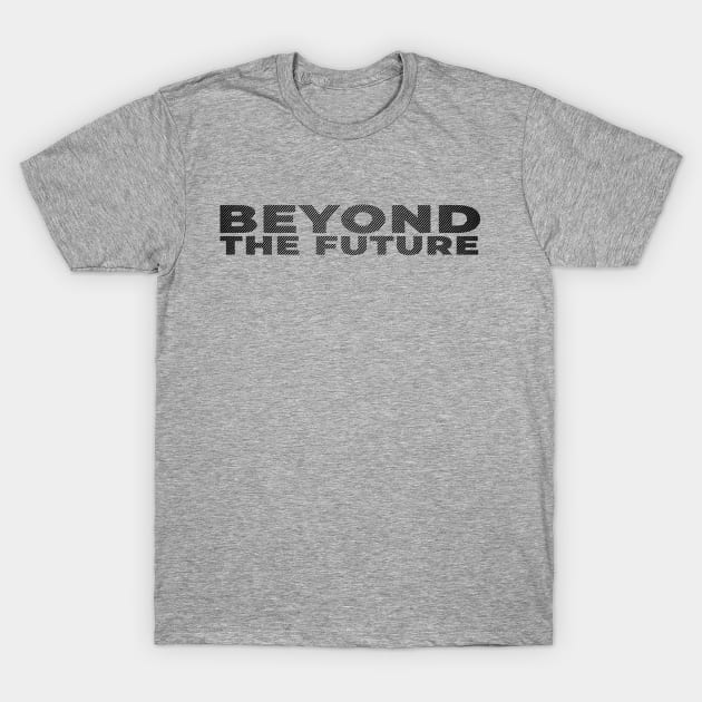 Beyond The Future Stripe Black Text Nice T-Shirt by ActivLife